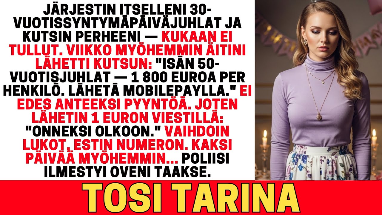 PERHEENI JÄTTI TULEMATTA 30-VUOTISSYNTYMÄPÄIVILLENI — JA VAATI 1 800 € ISÄNI JUHLAA VARTEN