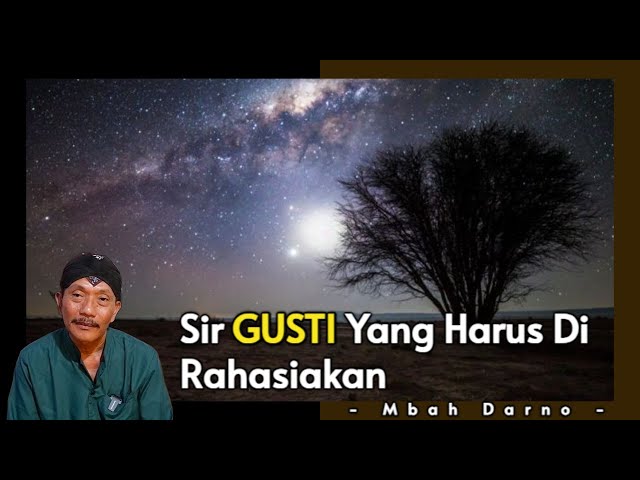 SIR GUSTI YANG HARUS KAMU RAHASIAKAN - MBAH DARNO class=