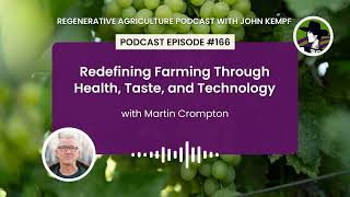 Episode 166: Redefining Farming Through Health, Taste, and Technology with Martin Crompton