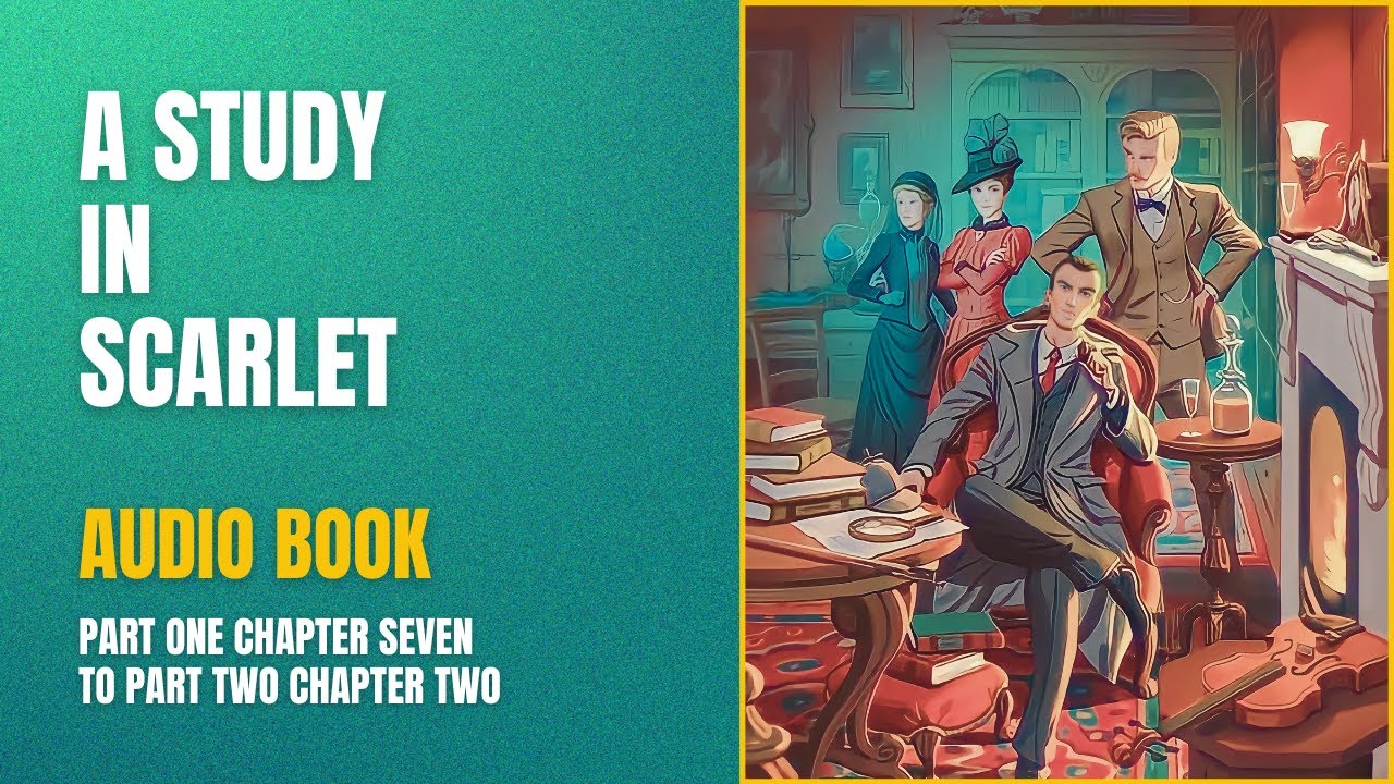 A STUDY IN SCARLET AUDIOBOOK. PART 1, Chapter Seven to Part 2, Chapter ...