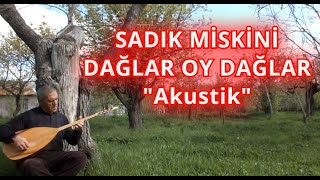 Sadik Mi̇ski̇ni̇ - Dağlar Oy Dağlar Akustik