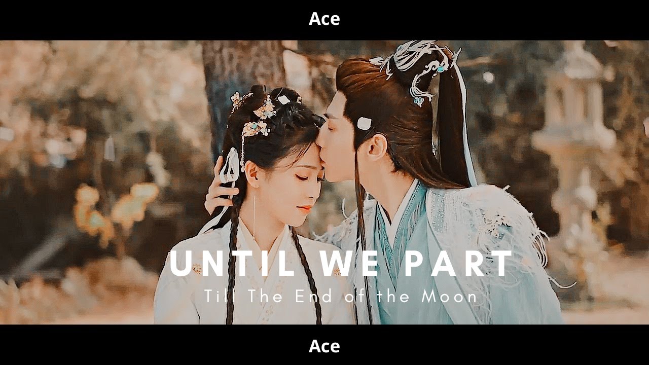 [FMV] × Until We Part × Till The End of the Moon - Tantai Jin/Cang Jiumin & Ye Xiwu/Li Susu [FINALE]