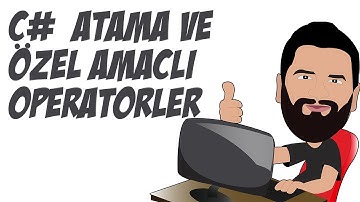 C# Dersleri - 23 | C# Atama ve Özel Amaçlı Operatörler