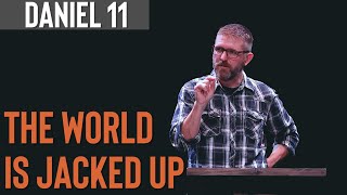The World Is Jacked Up | Daniel | Week 14