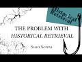 The Problem with Historical Retrieval - Suan Sonna