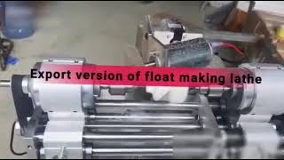 #float making lathe  #fishing floats bodies making lathe #cheap price float lathe #Abroad market