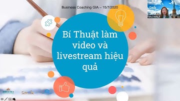BÍ THUẬT LÀM VIDEO & LIVESTREAM HIỆU QUẢ - 15/07/2020
