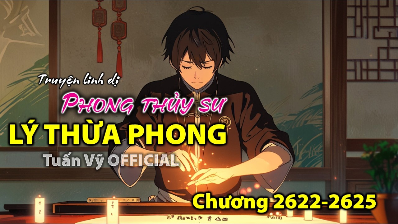[FULL] Phong Thủy Sư Lý Thừa Phong | Thực Lục Phong Thủy | Chương: 2622-2625 #truyenaudio #phongthuy