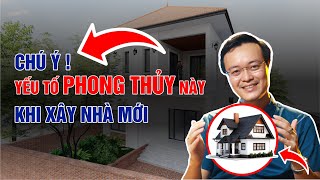 Yếu tố Phong Thủy Khi Xây Nhà Mới | Những điều cần biết trước khi xây nhà | Phong Thủy Tam Nguyên