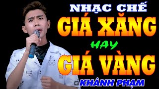 [ NHẠC CHẾ ] XĂNG TĂNG GIÁ HẾT DÁM CHẠY XE LUÔN - KHÁNH PHẠM [ NGHE CƯỜI XĨU