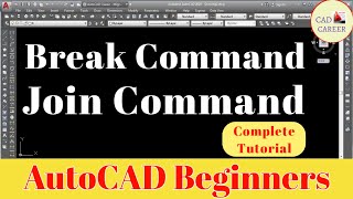 AutoCAD Tutorial | Break Command | Join Command | CAD CAREER