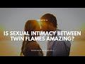 The Intimacy Between Twin Flames and The Healing Power of Sexual Energy, Special Guest