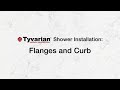 Tyvarian Shower Installation: Flanges and Curb