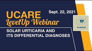 UCARE LevelUp Webinar: Solar Urticaria and its Differential Diagnoses Solar Urticaria