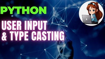 USER INPUT AND TYPE CASTING | PYTHON FOR BEGINNERS 2024