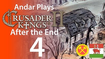 Andar Plays Crusader Kings II - After the End - Part 4
