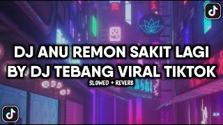 DJ ANU REMON SAKIT LAGI X MARRY ON A CROSS BY DJ TEBANG VIRAL TIKTOK (SLOWED REVERB)