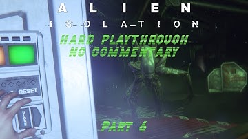 Alien Isolation Hard Playthrough No Hud - Part 6 (No Commentary)