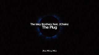 The Isley Brothers feat. 2Chainz - The Plug (Lyrics)