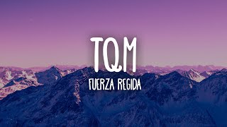 Fuerza Regida - TQM (Letra)