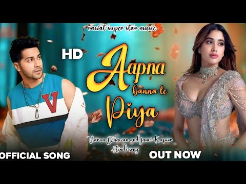 New love song | Aapna banna le Piya | Varun Dhawan and Janhvi Kapoor | New Bollywood song 2025 |