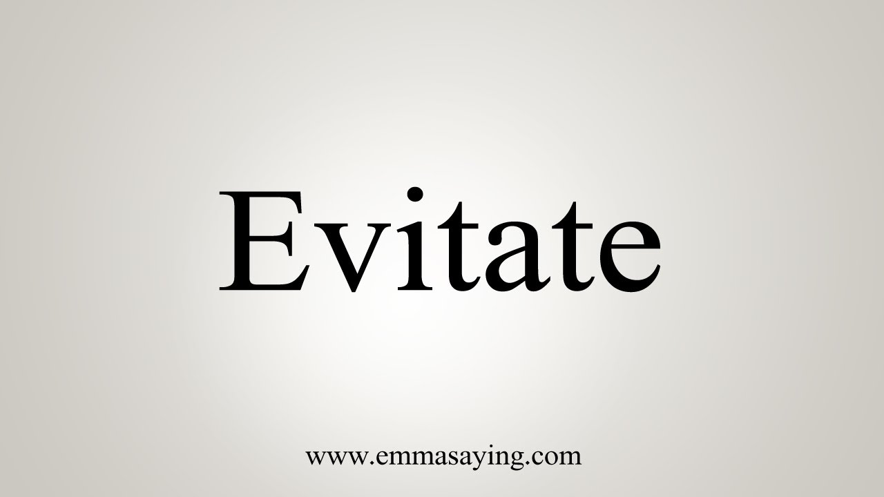 How To Say Evitate