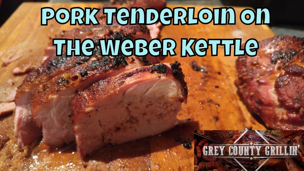 to Grill Pork Tenderloin on the Weber Kettle - YouTube