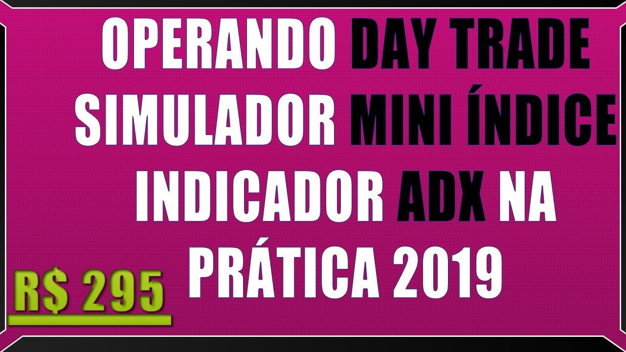 OPERANDO DAY TRADE INDICADOR ADX DMI SIMULADOR MINI ÍNDICE NA PRÁTICA ...