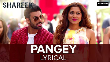 Lyrical: Pangey | Full Song with Lyrics | Shareek