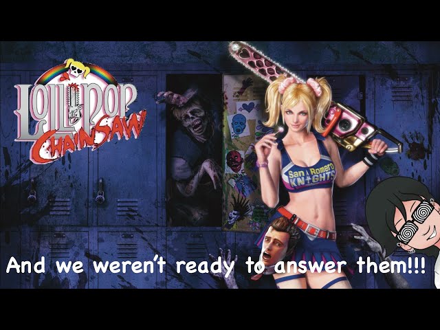 Lollipop Chainsaw!!! We are asking the hard hitting questions