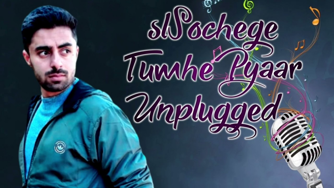 Sochenge Tumhe Pyaar Unplugged  Aakash Damseth