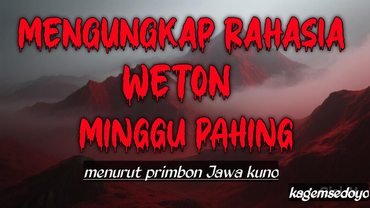 30 MENIT !!! MENGUNGKAP MISTERI WETON MINGGU PAHING MENURUT PRIMBON JAWA ( bagian 2 full videos)
