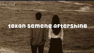 Download Lagu TEKAN SEMENE-AFTERSHINE