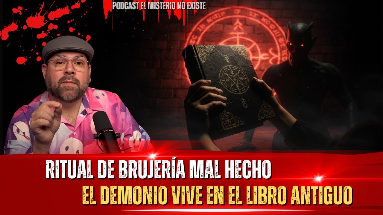 Podcast El Misterio No Existe | Ritual de Brujería Mal Hecho — El Demonio Vive en el Libro Antiguo.