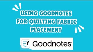 Using Goodnotes to help decide fabric placement in your Quilting Blocks