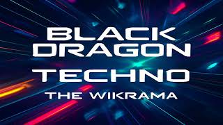 The Wikrama - Black Dragon Techno