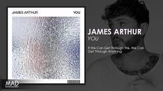 James Arthur - If We Can Get Through This We Can Get Through Anything