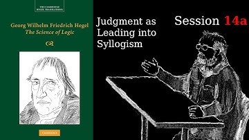 Session 14a – Judgment as leading into Syllogism – Hegel