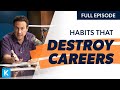 These Bad Habits Can DESTROY Your Career…