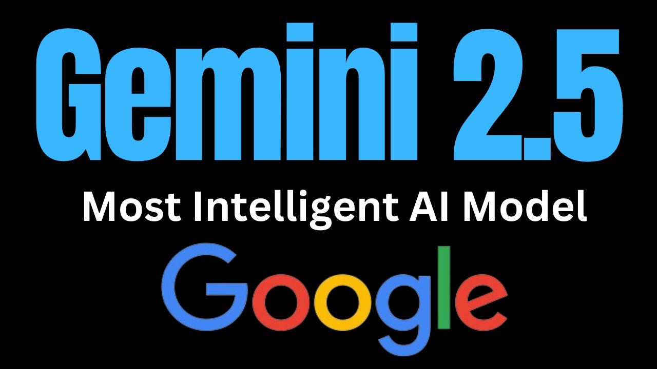 Google Drops Most Intelligent AI model - Gemini 2.5 Pro - Detailed ...