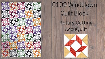 0109 Windblown Quilt Block | Rotary Cutting | AccuQuilt | Quilting Tutorial