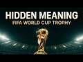 The Hidden Meaning of the World Cup Trophy That Will Blow Your Mind