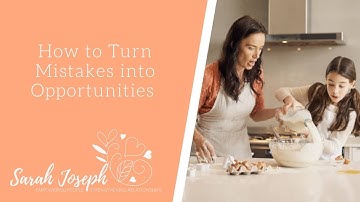 How to Turn Mistakes into Opportunities