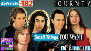 Small Things You Want / Blink 182 + Journey / All The Small Things + Any Way U Want It /the Rubbeats