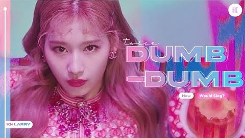 How Would TWICE Sing "DUMB DUMB" (by SOMI) - Line Distribution