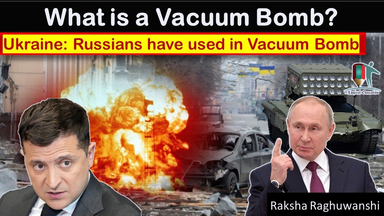 What is Vacuum Bomb & How do they work?, Russia Drops Vacuum Bomb on