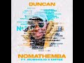 Duncan - Nomathemba (feat. MusiholiQ & Emtee)