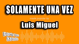 Video thumbnail of "Luis Miguel - Solamente Una Vez (Versión Karaoke)"