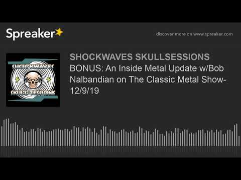 BONUS: An Inside Metal Update w/Bob Nalbandian on The Classic Metal Show- 12/9/19