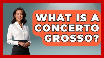 What Is A Concerto Grosso? - Classical Serenade